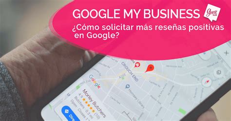 C Mo Solicitar M S Rese As Positivas En Google