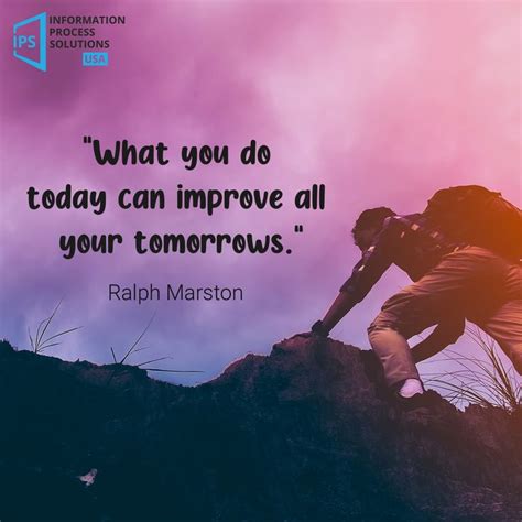 What You Do Today Can Improve All Your Tomorrows Monday Motivation