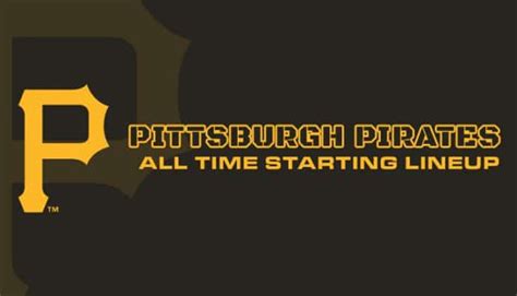 Pittsburgh Pirates All Time Lineup Roster