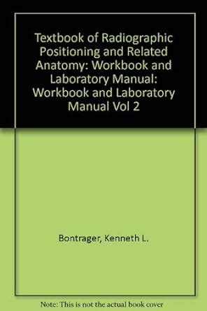 Workbook And Laboratory Manual V 2 Textbook Of Radiographic