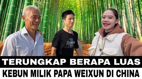 TERNYATA LAHAN PAPA MERTUA TIKA WEIXUN DI CHINA SANGAT LUAS SEKALI