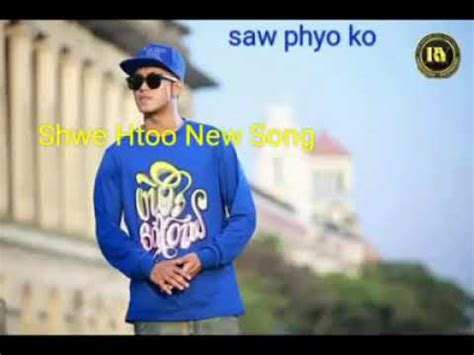 Shwe Htoo Song YouTube