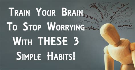 Train Your Brain To Stop Worrying With These 3 Simple Habits Oddmenot