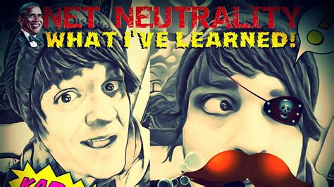 Net Neutrality And What Ive Learned Youtube