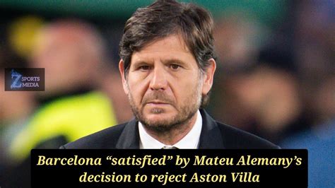 Barcelona Satisfied By Mateu Alemanys Decision To Reject Aston Villa