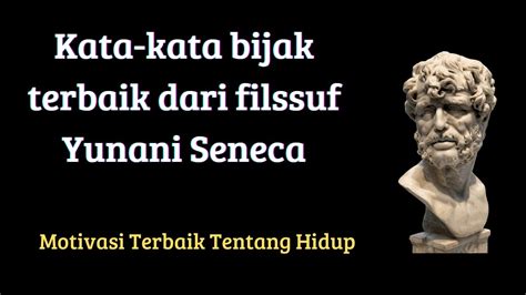 Kata Kata Bijak Motivasi Kehidupan Dari Seneca Filsuf Besar Romawi