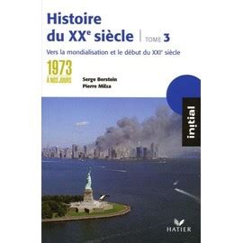 Histoire Du Xxe Siècle Tome 3 De 1973 À Nos Jours Vers La