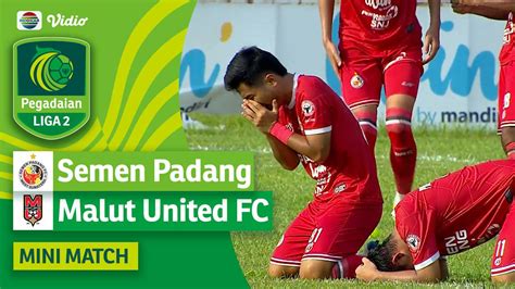 Semen Padang VS Malut United FC Mini Match Pegadaian Liga 2 2023