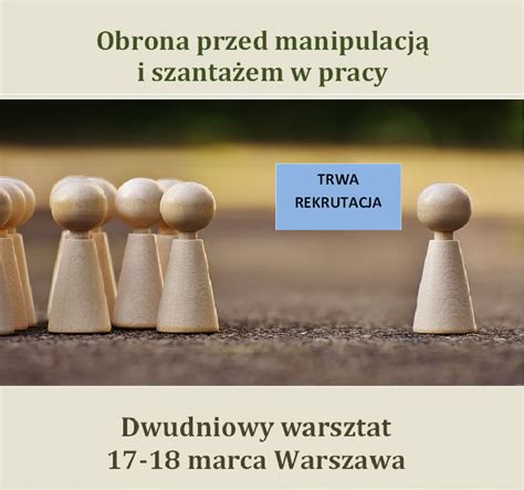 Obrona przed manipulacją i szantażem w pracy 2 dniowy warsztat Jak