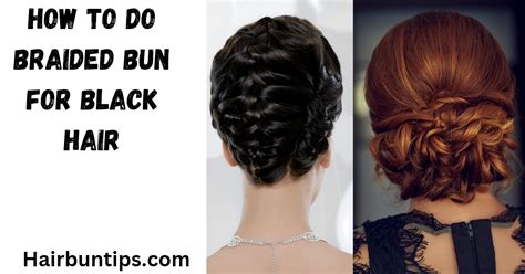 How To Do Braided Bun For Black Hair Comprehensive Guide