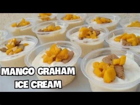 Mango Graham Ice Cream In A Cup Home Made Ice Cream Patok Na Negosyo