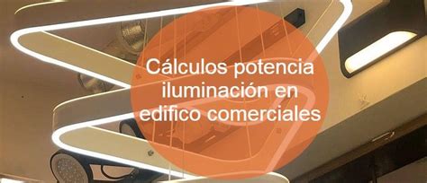 Calculo de potencia de iluminación para edificio comerciales PREMIUM