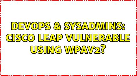 Devops Sysadmins Cisco Leap Vulnerable Using Wpav Youtube