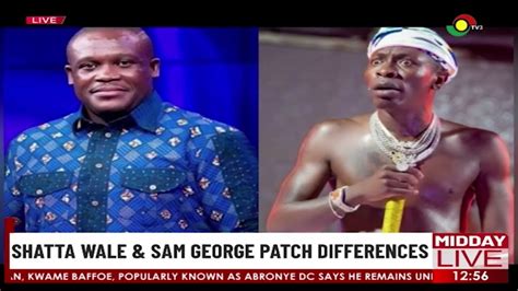 Shatta Wale Sam George Patch Differences YouTube