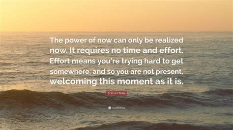 Eckhart Tolle Quote The Power Of Now Can Only Be Realized Now It