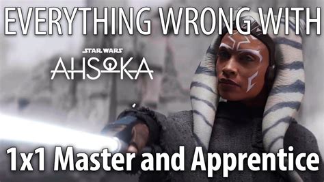 Everything Wrong With Ahsoka S E Master And Apprentice Youtube