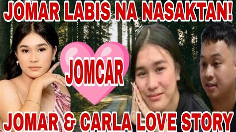 Jomar Labis Na Nasaktan Sa Ginawa Ni Carla Jomar Carla Love Story