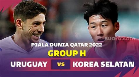 Link Live Streaming Uruguay Vs Korea Selatan Piala Dunia 2022 Siap