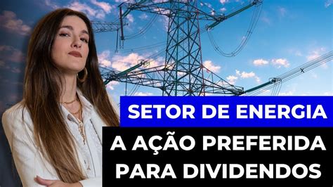 Alupar Alup A O Preferida Para Dividendos No Setor De