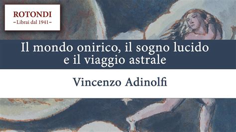 Il Mondo Onirico Il Sogno Lucido E Il Viaggio Astrale Vincenzo