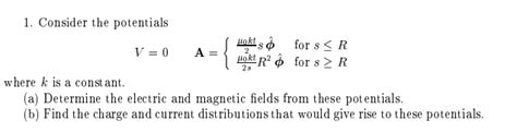 Solved 1. Consider the potentials V=0A={2μ0ktsϕ^2sμ0ktR2ϕ^ | Chegg.com 