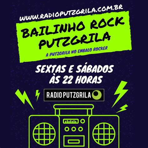 Radio Putzgrila Por Dentro Da Programa O Bailinho Rock Putzgrila