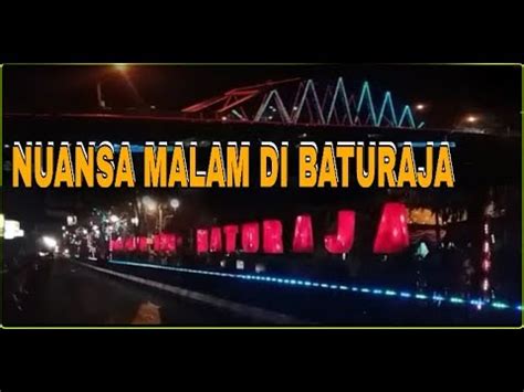 Jembatan Ogan Taman Kota Baturaja Keindahan Lampunya Memanjakan