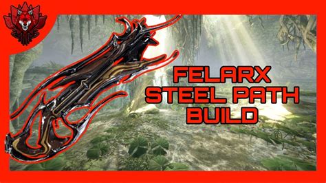 FR FELARX BUILD 2024 Steel Path Build Warframe FR YouTube