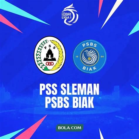 Prediksi PSS Sleman Vs PSBS Biak Di BRI Liga 1 Ujian Konsistensi Super