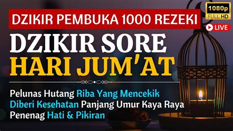 Putar X Saja Dzikir Jum At Sore Mustajab Pembuka Rezeki Dari Segala