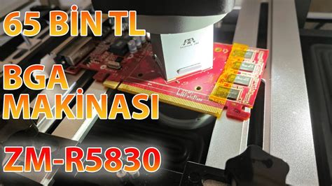 ZM R5830 BGA MAKİNASI İNCELEME SÖKME KALIPLAMA TAKMA YouTube