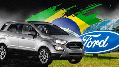 A Ford Deixou O Brasil E A Raz O Por Tr S Disso Mais Complexa Do Que