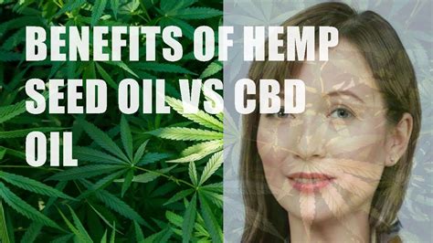 Benefits Of Hemp Seed Oil Vs Cbd Oil Youtube