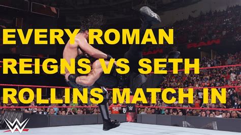 Every Roman Reigns Vs Seth Rollins Match In Wwe Youtube