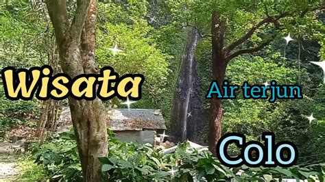 Pesona Wisata Air Terjun Colo Muria Kudus Bila Kemarau Airnya Mengecil