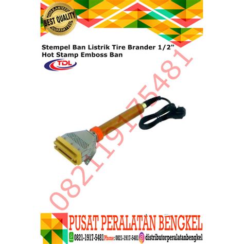 Jual Stempel Ban Listrik Tdl Tire Brander Hot Stamp Emboss Ban Tdl Kota Bandung