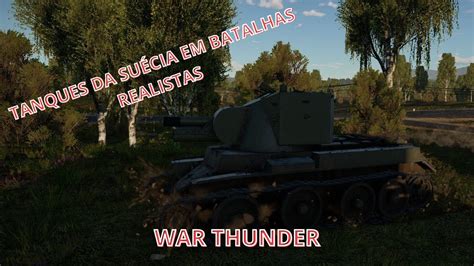 Tanques Da Su Cia Em Batalhas Realistas War Thunder Pt Br Youtube