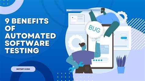 Benefits Of Automated Software Testing Botsify