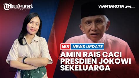 Amien Rais Caci Maki Keluarga Jokowi Mulai Dari Iriana Sampai Bobby