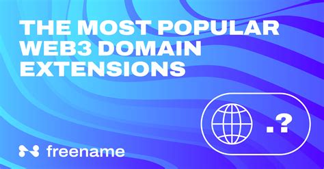 The Most Popular Web3 Domain Extensions Freename
