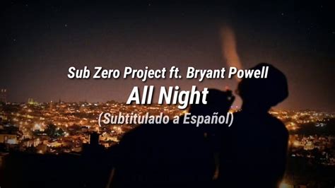 Sub Zero Project ft Bryant Powell All Night Subtitulado a Español