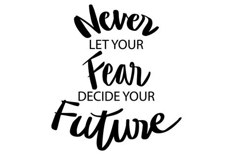 Never Let Your Fear Decide Your Future Gráfico por han dhini