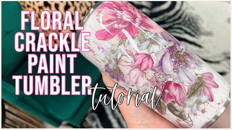 Floral Crackle Paint Tumbler Tutorial Youtube