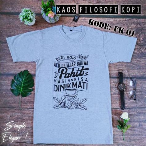 Kaos Sablon Premium Filosofi Kopi Fk 01 Lazada Indonesia