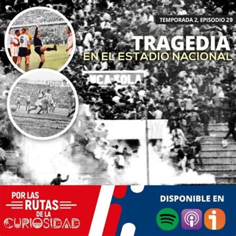 Tragedia En El Estadio Nacional Cultura Bitel Podcast