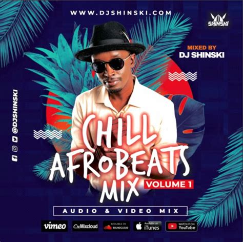 Dj Shinski Chill Afrobeat Naija Mix Vol