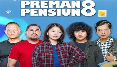 Preman Pensiun 8 Akan Tayang Mulai Ramadhan 1444 H 2023 Simak Jadwal