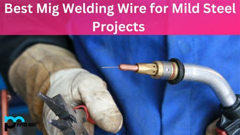 3 Best Mig Welding Wire For Mild Steel Projects