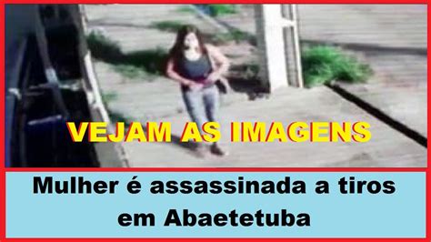 Mulher Assassinada A Tiros Em Abaetetuba Youtube