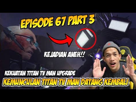 Episode Part Skibidi Toilet Terbaru Akhirnya Titan Tv Man Upgrade